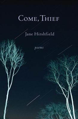 Come, Thief - Jane Hirshfield