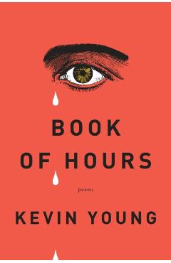Book of Hours: Poems - Kevin Young