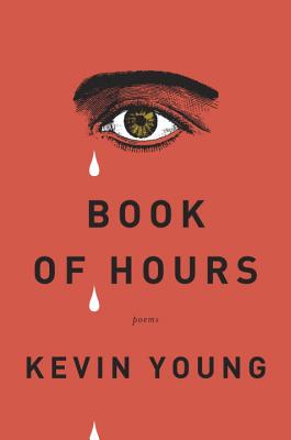 Book of Hours: Poems - Kevin Young