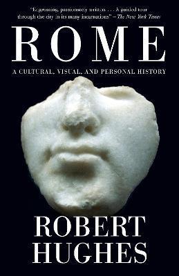 Rome: A Cultural, Visual, and Personal History - Robert Hughes