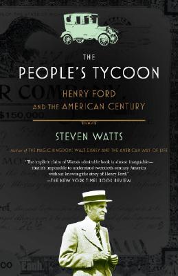 The People's Tycoon: Henry Ford and the American Century - Steven Watts