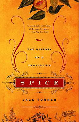 Spice: The History of a Temptation - Jack Turner