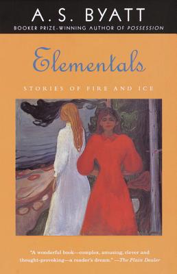 Elementals: Stories of Fire and Ice - A. S. Byatt