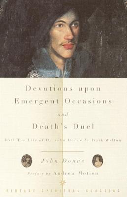 Devotions Upon Emergent Occasions and Death's Duel: With the Life of Dr. John Donne by Izaak Walton - John Donne