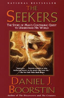 The Seekers: The Story of Man's Continuing Quest to Understand His World - Daniel J. Boorstin