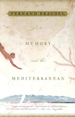 Memory and the Mediterranean - Fernand Braudel