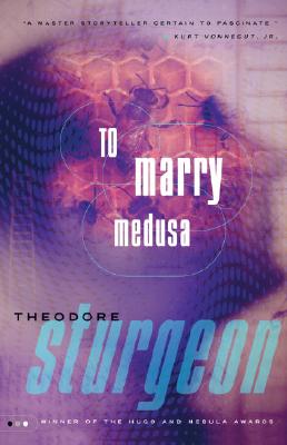 To Marry Medusa - Theodore Sturgeon
