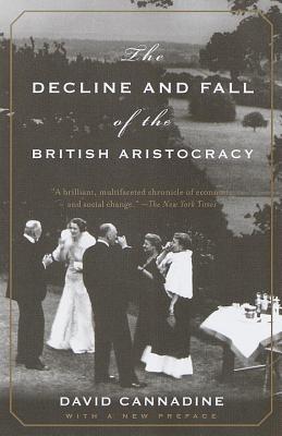 The Decline and Fall of the British Aristocracy - David Cannadine