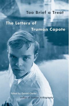 Too Brief a Treat: The Letters of Truman Capote - Truman Capote