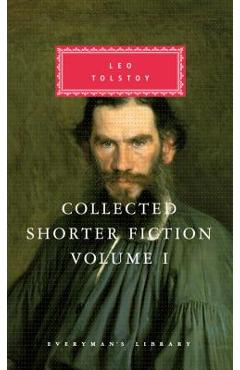 Collected Shorter Fiction of Leo Tolstoy, Volume I: Introduction by John Bayley