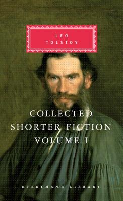 Coperta cărții 'Collected Shorter Fiction of Leo Tolstoy, Volume I: Introduction by John Bayley - Leo Tolstoy'
