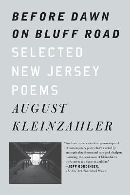 Before Dawn on Bluff Road / Hollyhocks in the Fog: Selected New Jersey Poems / Selected San Francisco Poems - August Kleinzahler