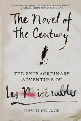 The Novel of the Century: The Extraordinary Adventure of Les Misérables - David Bellos