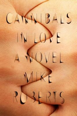 Cannibals in Love - Mike Roberts