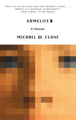 Gamelife: A Memoir - Michael W. Clune