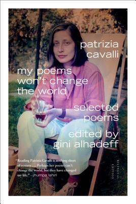 My Poems Won't Change the World - Patrizia Cavalli