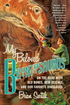 My Beloved Brontosaurus - Brian Switek