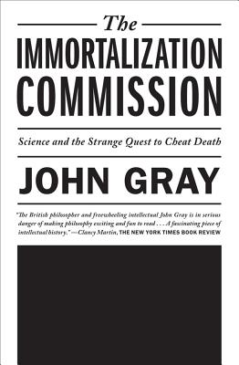 Immortalization Commission - John Gray