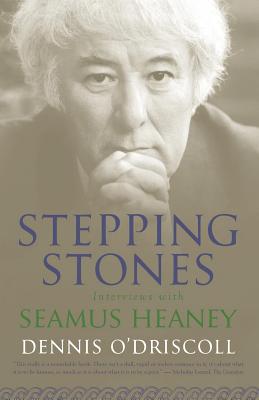 Stepping Stones: Interviews with Seamus Heaney - Dennis O'driscoll