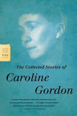 The Collected Stories of Caroline Gordon - Caroline Gordon