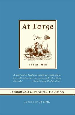 At Large and at Small: Familiar Essays - Anne Fadiman