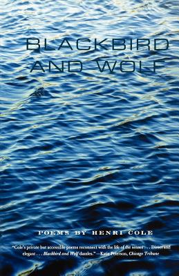 Blackbird and Wolf: Poems - Henri Cole