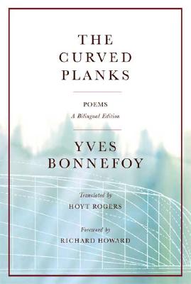 The Curved Planks - Yves Bonnefoy