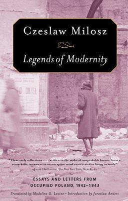 Legends of Modernity - Czeslaw Milosz