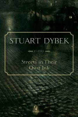 Streets in Their Own Ink: Poems - Stuart Dybek