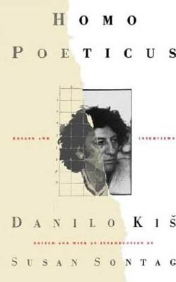 Homo Poeticus: Essays and Interviews - Danilo Kis