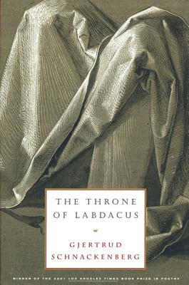 The Throne of Labdacus: A Poem - Gjertrud Schnackenberg
