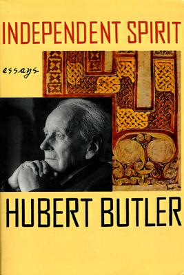 Independent Spirit: Essays - Hubert Butler