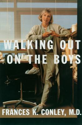 Walking Out on the Boys - Frances K. Conley