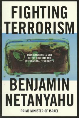 Fighting Terrorism: How Democracies Can Defeat Domestic and International Terrorists - Benjamin Netanyahu