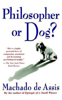 Philosopher or Dog? - Joaquim Maria Machado De Assis