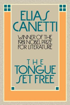 The Tongue Set Free - Elias Canetti