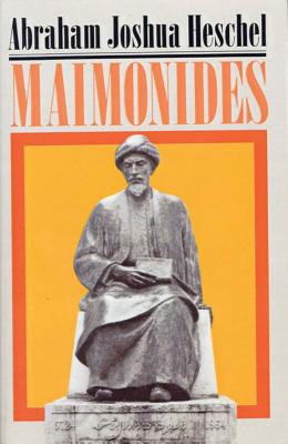 Maimonides: A Biography - Abraham Joshua Heschel