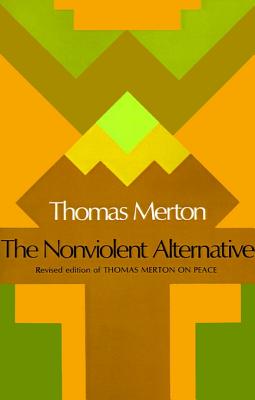 The Nonviolent Alternative - Thomas Merton