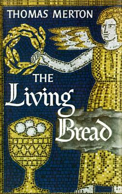 The Living Bread - Thomas Merton