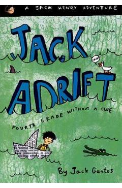 Coperta cărții 'Jack Adrift: Fourth Grade Without a Clue: A Jack Henry Adventure - Jack Gantos'