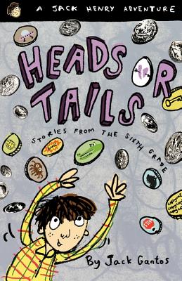 Heads or Tails: Stories from the Sixth Grade - Jack Gantos