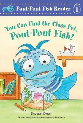 You Can Find the Class Pet, Pout-Pout Fish! - Deborah Diesen