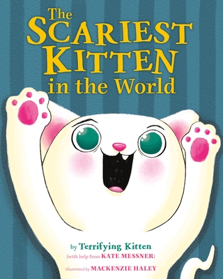 The Scariest Kitten in the World - Kate Messner