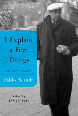 I Explain a Few Things - Pablo Neruda