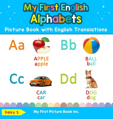 My First English Alphabets Picture Book with English Translations: Bilingual Early Learning & Easy Teaching English Books for Kids - Daisy S