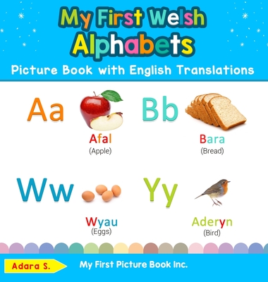 My First Welsh Alphabets Picture Book with English Translations: Bilingual Early Learning & Easy Teaching Welsh Books for Kids - Adara S