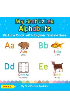 My First Uzbek Alphabets Picture Book with English Translations: Bilingual Early Learning & Easy Teaching Uzbek Books for Kids - Olma S