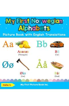 My First Norwegian Alphabets Picture Book with English Translations: Bilingual Early Learning & Easy Teaching Norwegian Books for Kids - Halla S