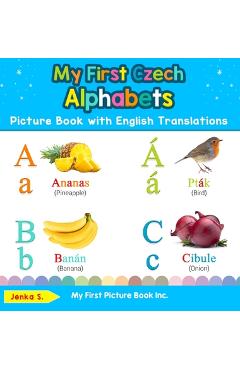 Coperta cărții 'My First Czech Alphabets Picture Book with English Translations: Bilingual Early Learning & Easy Teaching Czech Books'