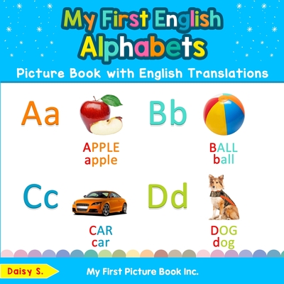 My First English Alphabets Picture Book with English Translations: Bilingual Early Learning & Easy Teaching English Books for Kids - Daisy S